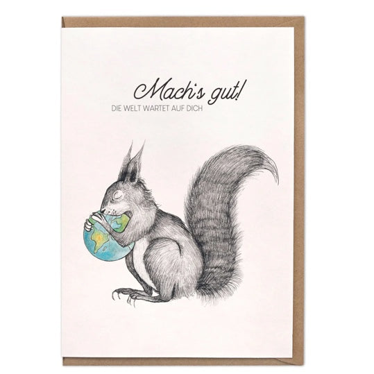 Squirrel holding the World- Blank Greeting card- "Mach’s gut! Die Welt wartet auf dich." ("Take care! The world is waiting for you.")