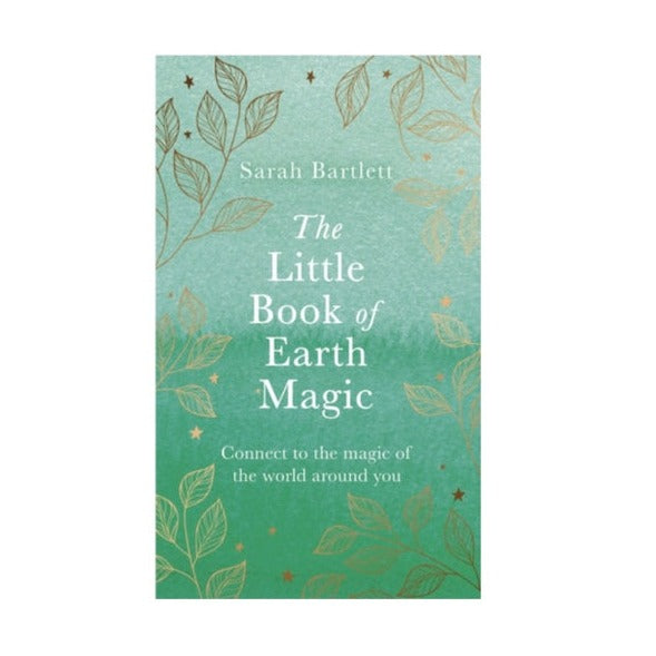 El pequeño libro de la magia de la tierra - Sarah Bartlett