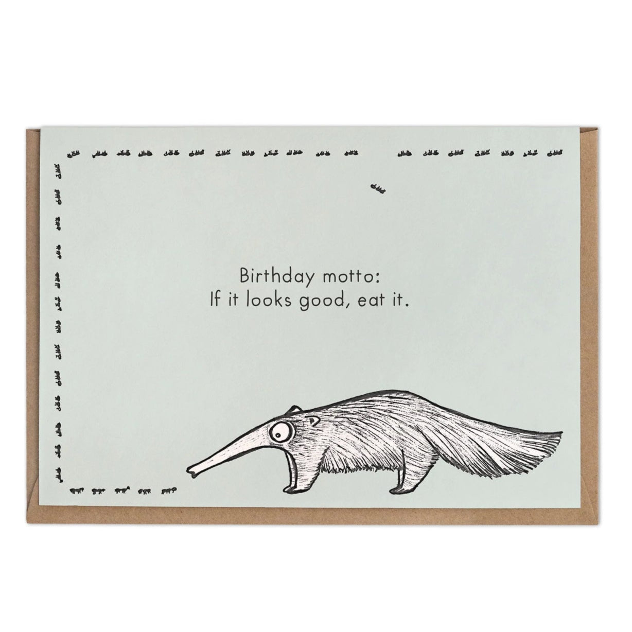 Anteater - Blank Greeting card- “ If it looks good..Eat it ”