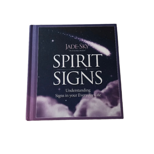 Spirit Signs by Jade-Sky. Understanding Signs in your Everyday Life