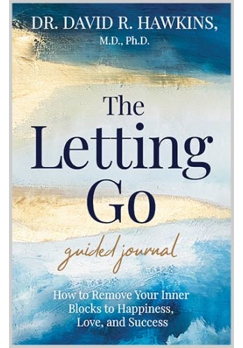 COMING SOON-MAY 20TH- The Letting Go Guided Journal - Dr David R. Hawkins