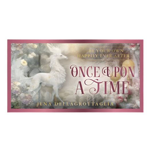 Once Upon a Time Be your own happily ever after . . . By: Jena Dellagrottaglia