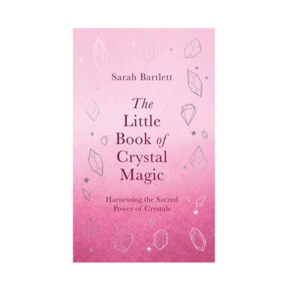 The Little Book Of Crystal Magic - Sarah Bartlett