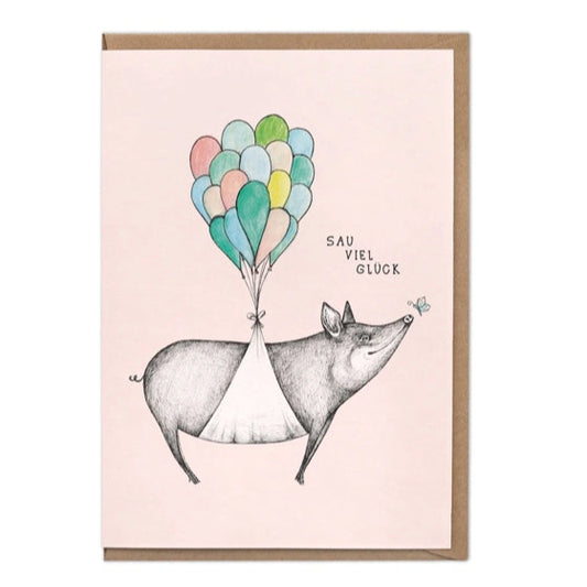 Blank Greeting card-  "Sau Viel Glück" (Wishing You Pig Loads of Luck)