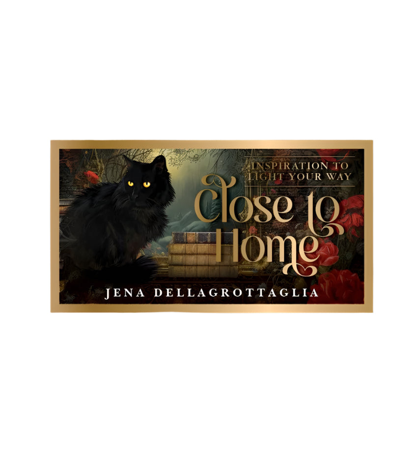 Close to Home - Inspiration to light your way By: Jena Dellagrottaglia