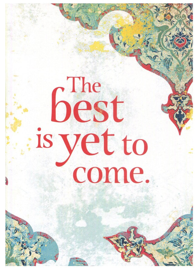 The Best is Yet To Come  —  Greeting Card (All Occasions)